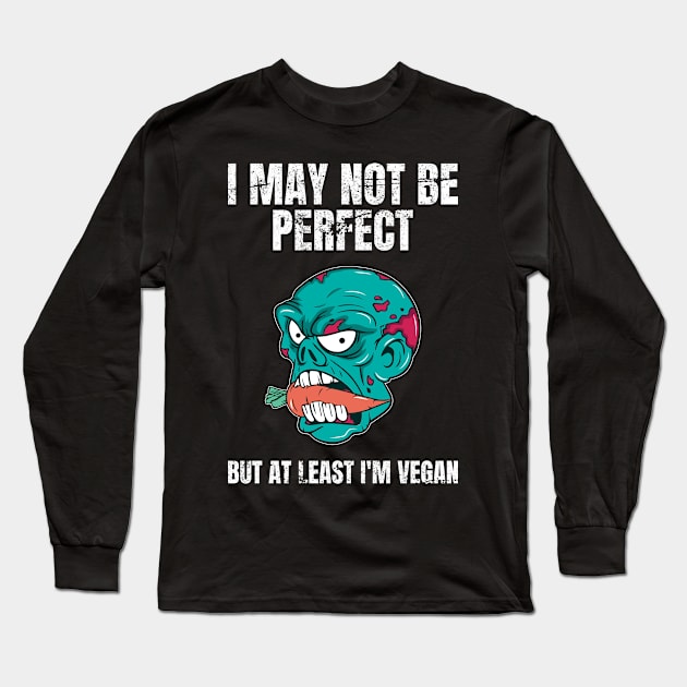 I May Not Be Perfect But At Least I'm Vegan Long Sleeve T-Shirt by Crazy Shirts